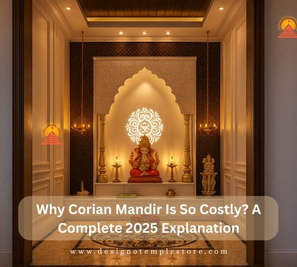 Why Corian Mandir Is So Costly? A Complete 2025 Explanation