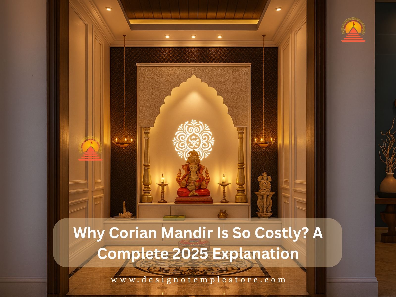 Why Corian Mandir Is So Costly? A Complete 2025 Explanation